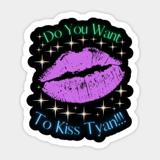 Do You Want To Kiss Tyan Sticker